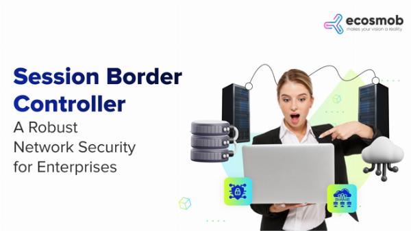 Session Border Controller: A Robust Network Security for Enterprises