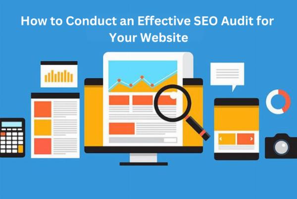 How to Conduct an Effective SEO Audit for Your Website