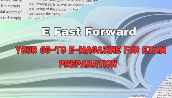 E Fast Forward Your Go-To E-Magazine for Exam Preparation